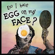 do i have egg on my face